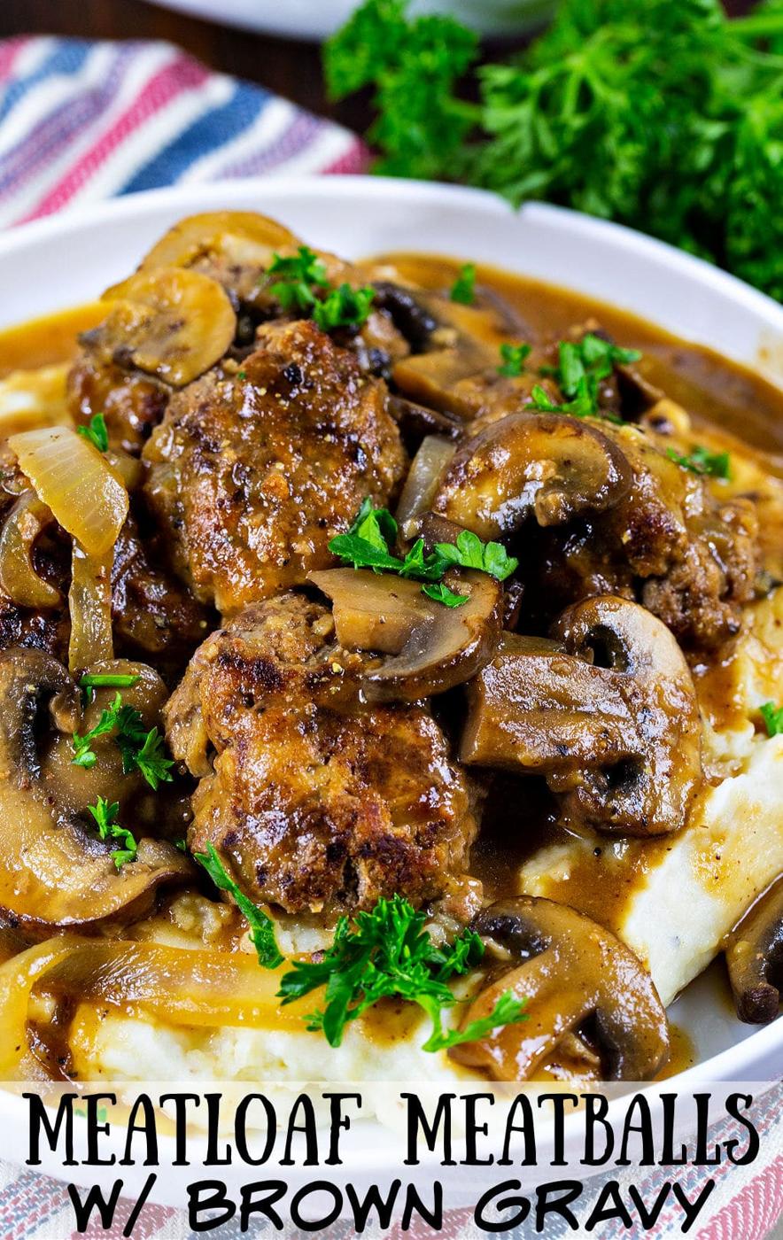 Meatloaf Meatballs with Brown Gravy over mashed potatoes.
