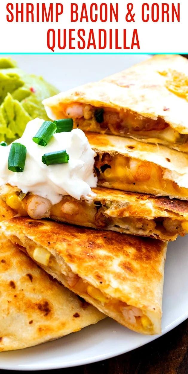 Shrimp, Bacon, and Corn Quesadilla