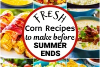 Fresh Corn Recipes to Try Before Summer Ends